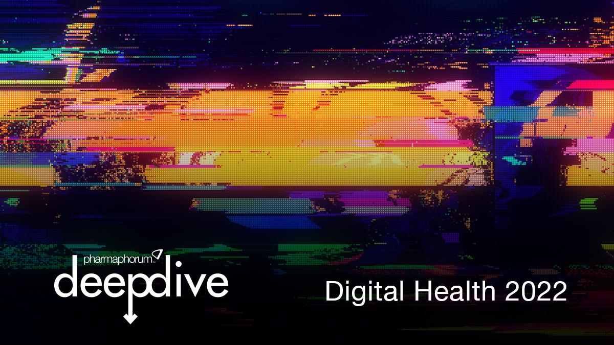 Deep Dive: Digital Health 2022 | Pharmaphorum