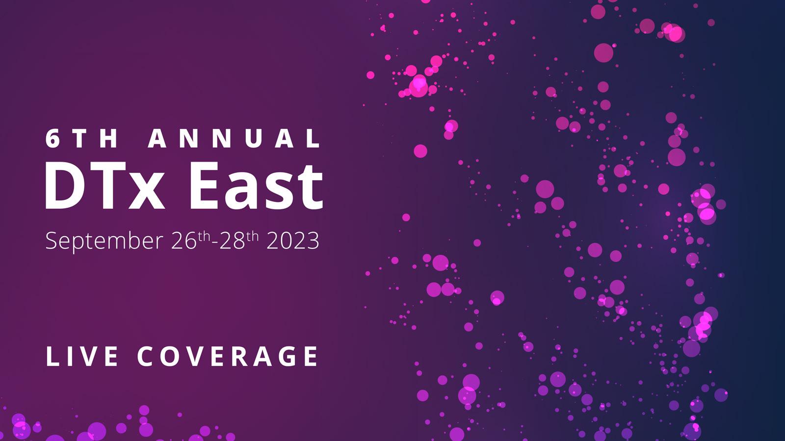 DTx East Pharmaphorum DTx East Pharmaphorum