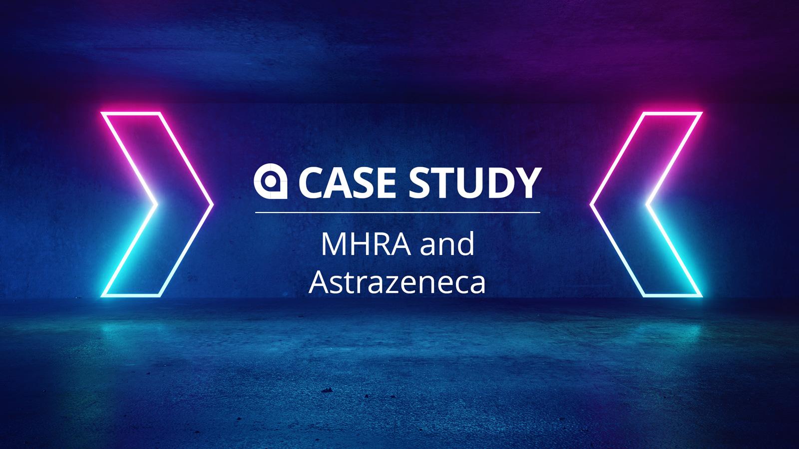 Case Study: MHRA and AstraZeneca