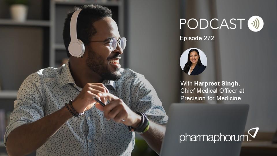 pharmaphorum podcast Episode 272, Dr Harpreet Singh, Precision for Medicine