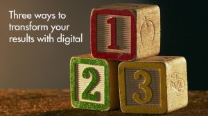 Three ways to transform your results with digital