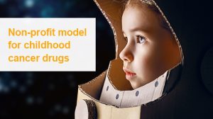 Non profit model for childhood cancer drugs 570x320
