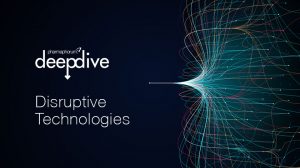 Deep Dive Disruptive Technologies in pharma
